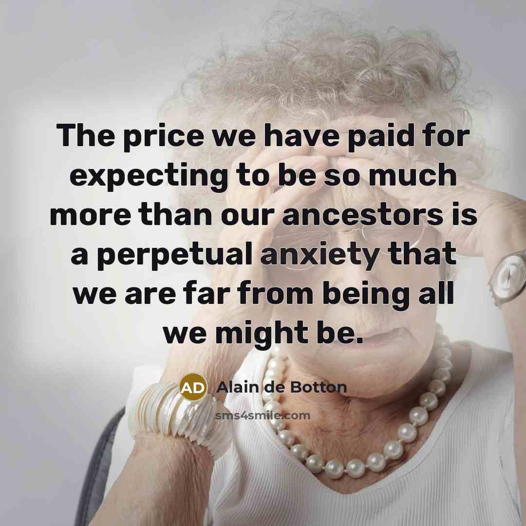 “The price we have paid for expecting to be so…” quote by Alain de Botton