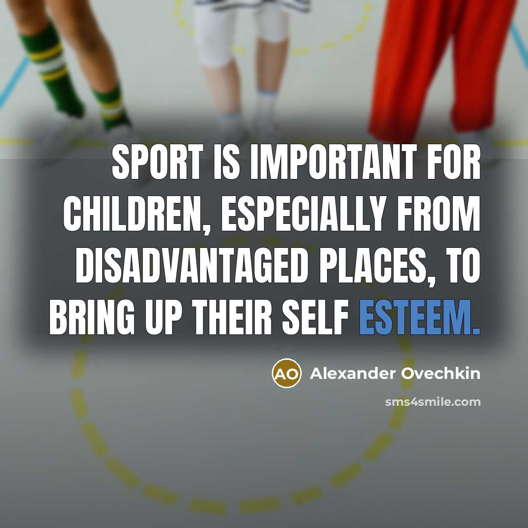 “Sport is important for children, especially from disadvantaged places, to…” quote by Alexander Ovechkin