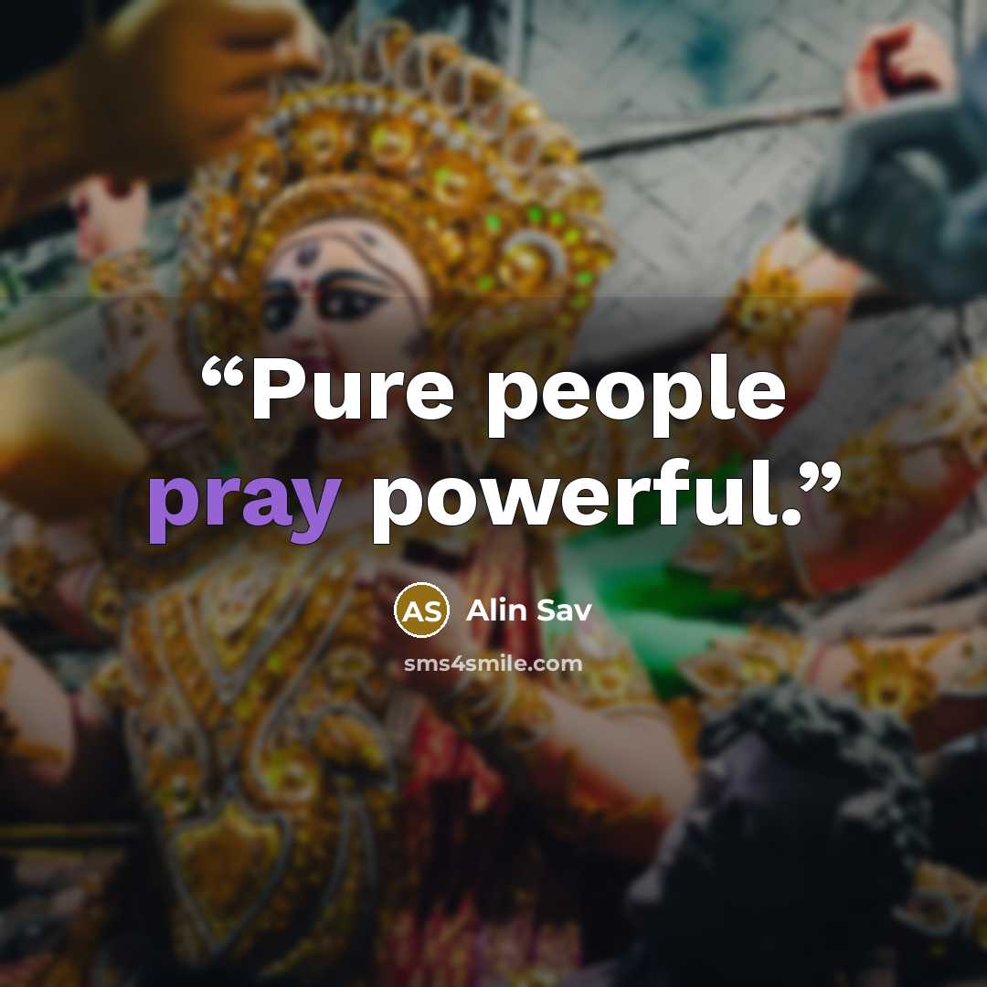 “Pure people pray powerful.” quote by Alin Sav