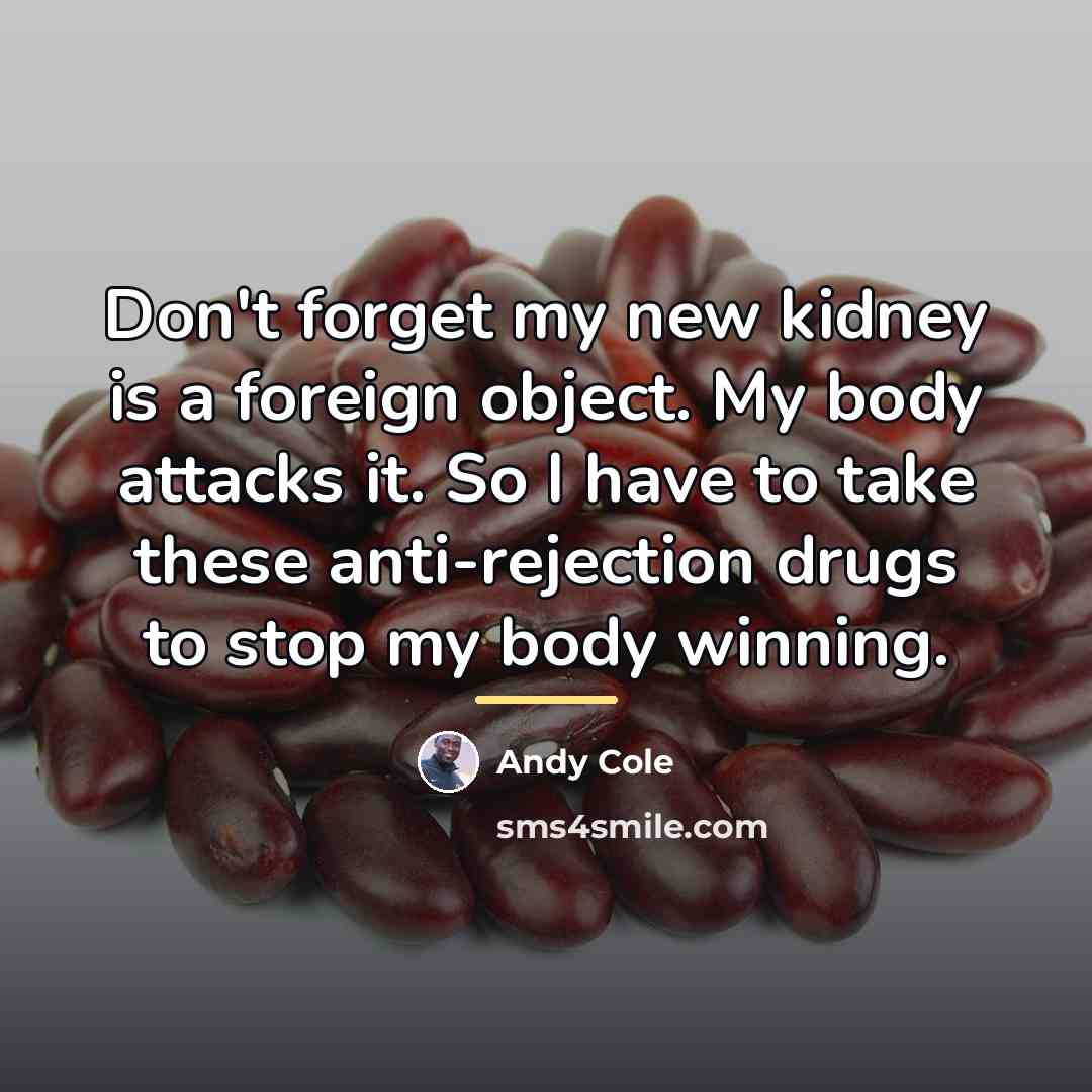 “Don't forget my new kidney is a foreign object. My…” quote by Andy Cole
