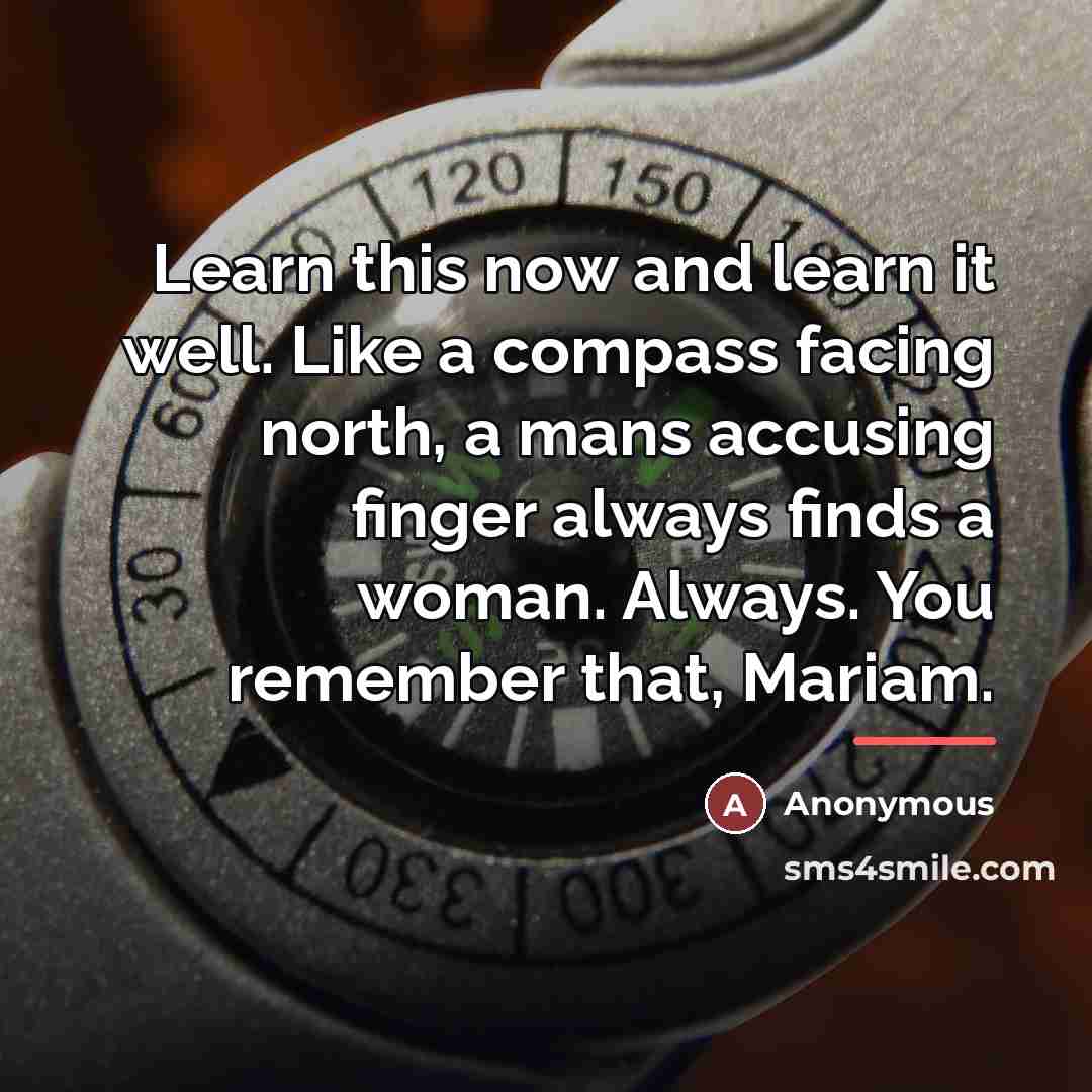 “Learn this now and learn it well. Like a compass…” quote by Anonymous
