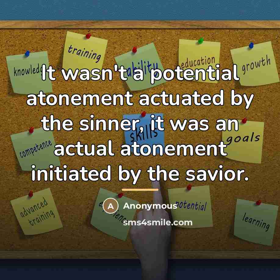 “It wasn't a potential atonement actuated by the sinner, it…” quote by Anonymous