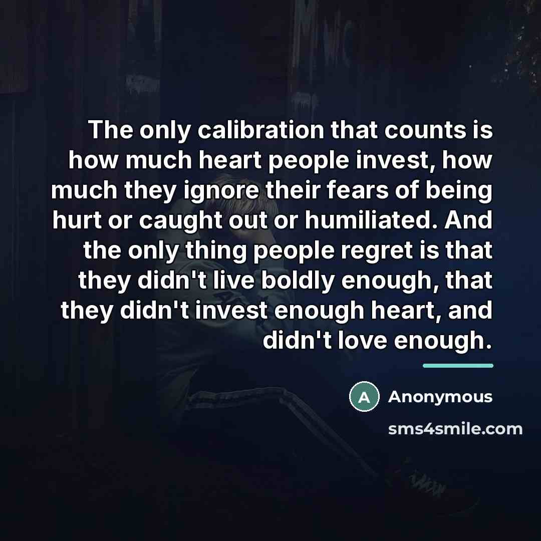 “The only calibration that counts is how much heart people…” quote by Anonymous