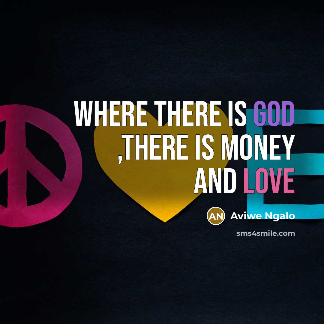 “Where there is God ,there is money and love” quote by Aviwe Ngalo