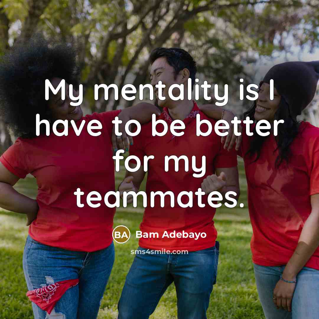 “My mentality is I have to be better for my…” quote by Bam Adebayo