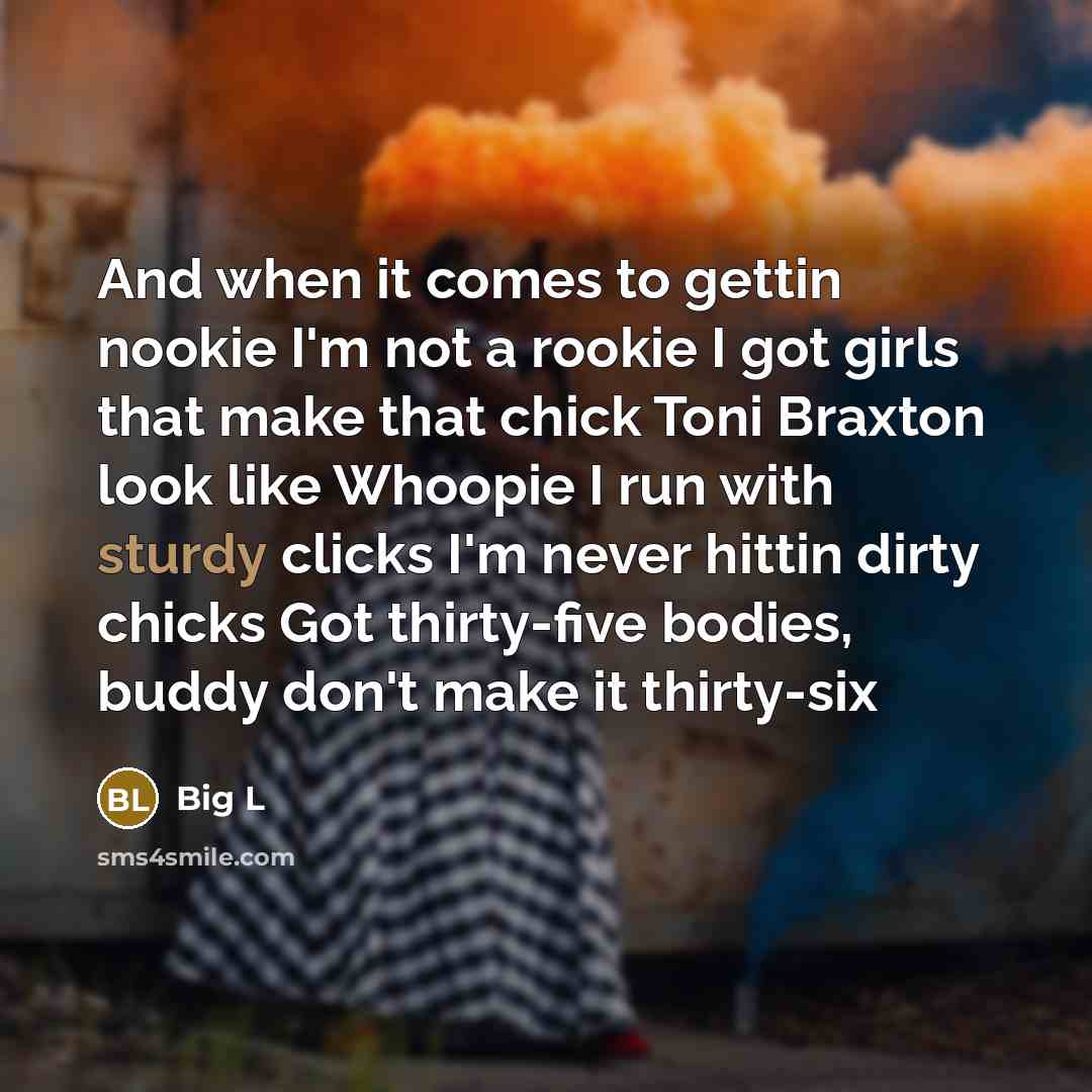 “And when it comes to gettin nookie I'm not a…” quote by Big L