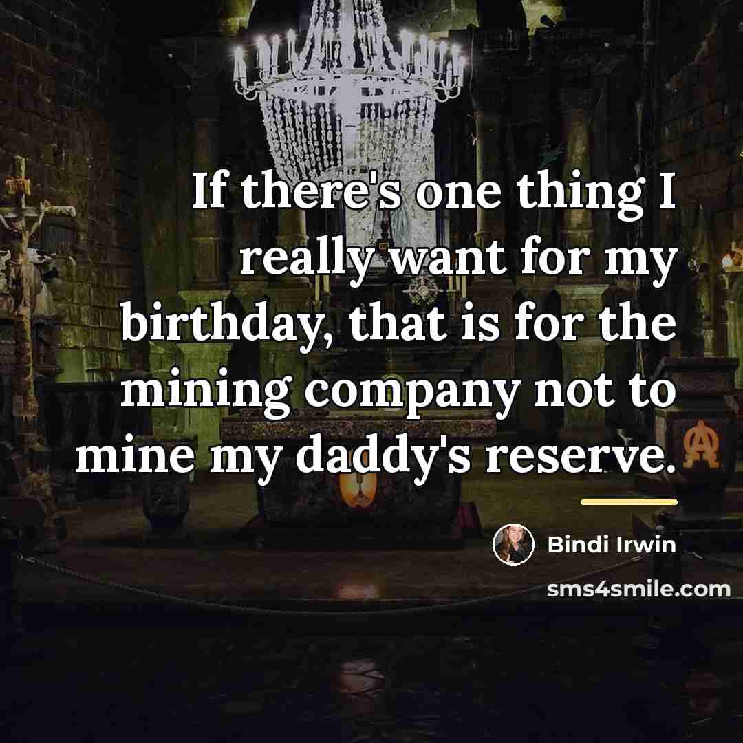 “If there's one thing I really want for my birthday,…” quote by Bindi Irwin