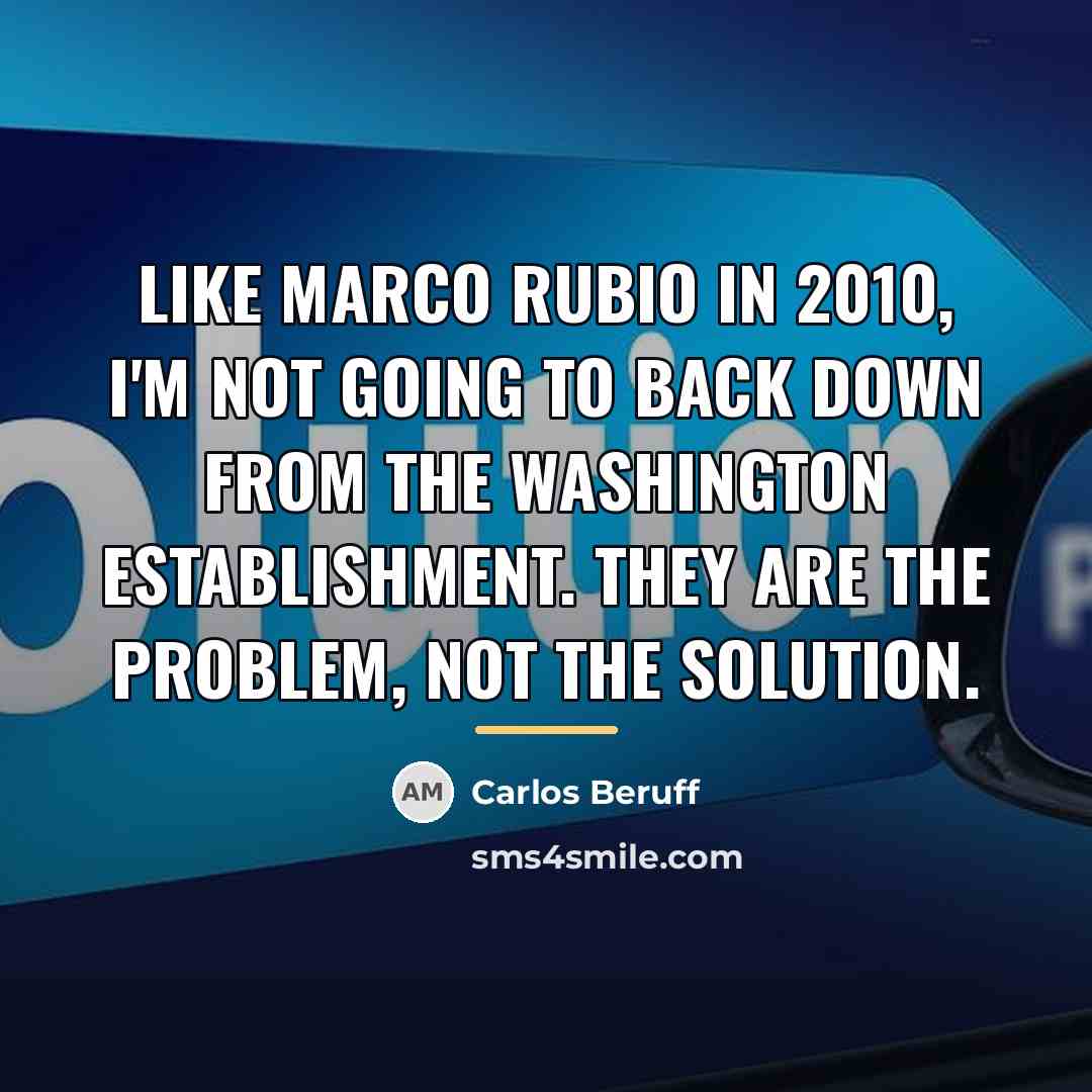 “Like Marco Rubio in 2010, I'm not going to back…” quote by Carlos Beruff