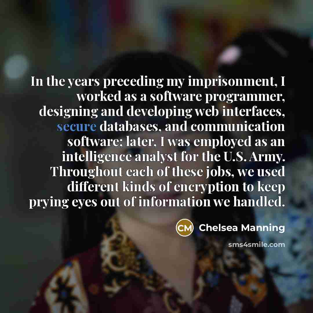 “In the years preceding my imprisonment, I worked as a…” quote by Chelsea Manning