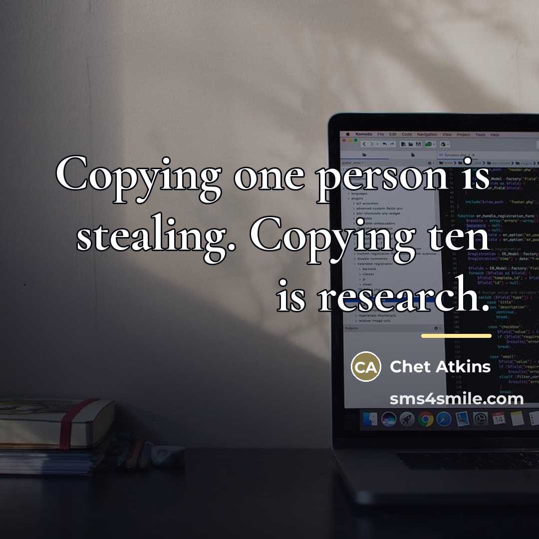 “Copying one person is stealing. Copying ten is research.…” quote by Chet Atkins