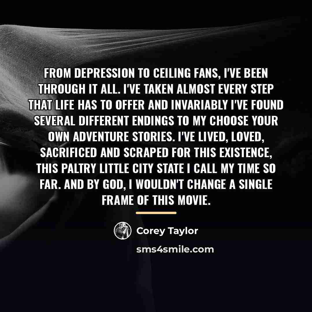“From depression to ceiling fans, I've been through it all.…” quote by Corey Taylor