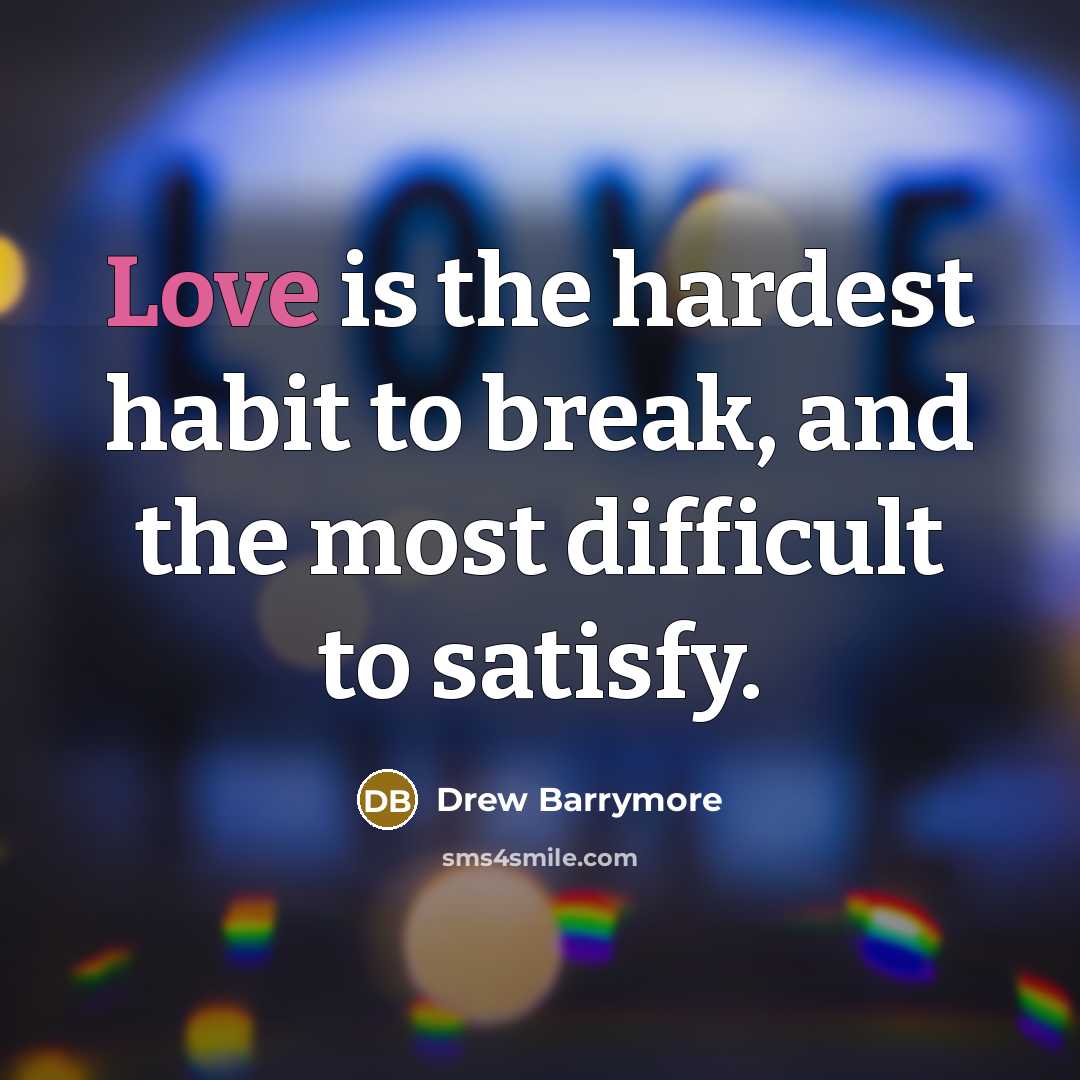 “Love is the hardest habit to break, and the most…” quote by Drew Barrymore
