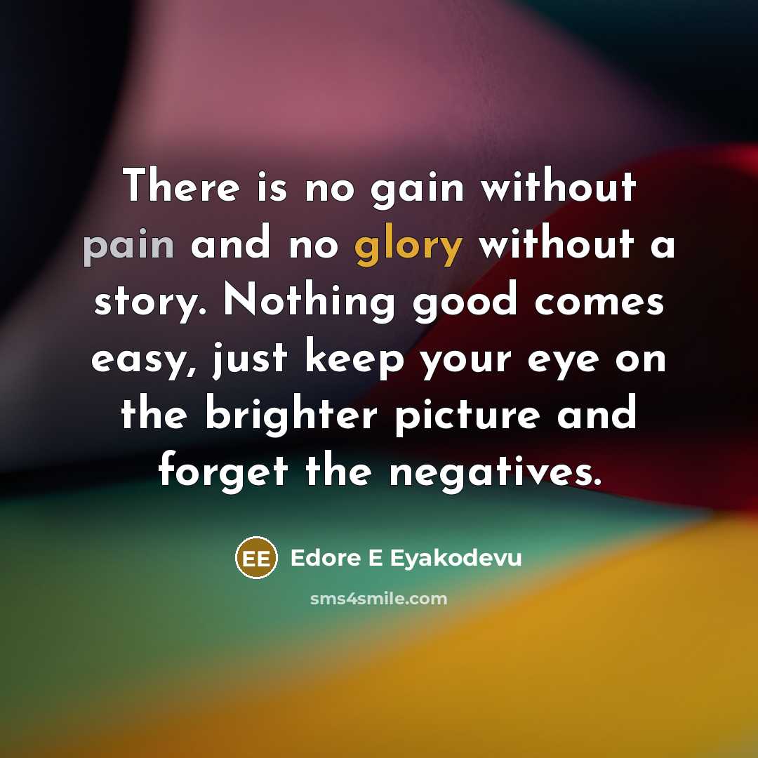 “There is no gain without pain and no glory without…” quote by Edore E Eyakodevu