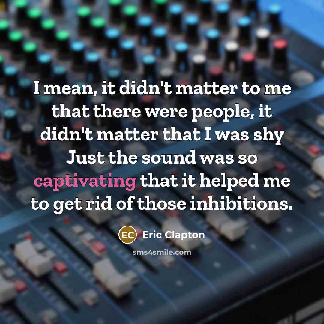 “I mean, it didn't matter to me that there were…” quote by Eric Clapton