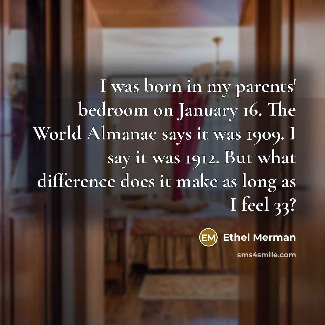 “I was born in my parents' bedroom on January 16.…” quote by Ethel Merman