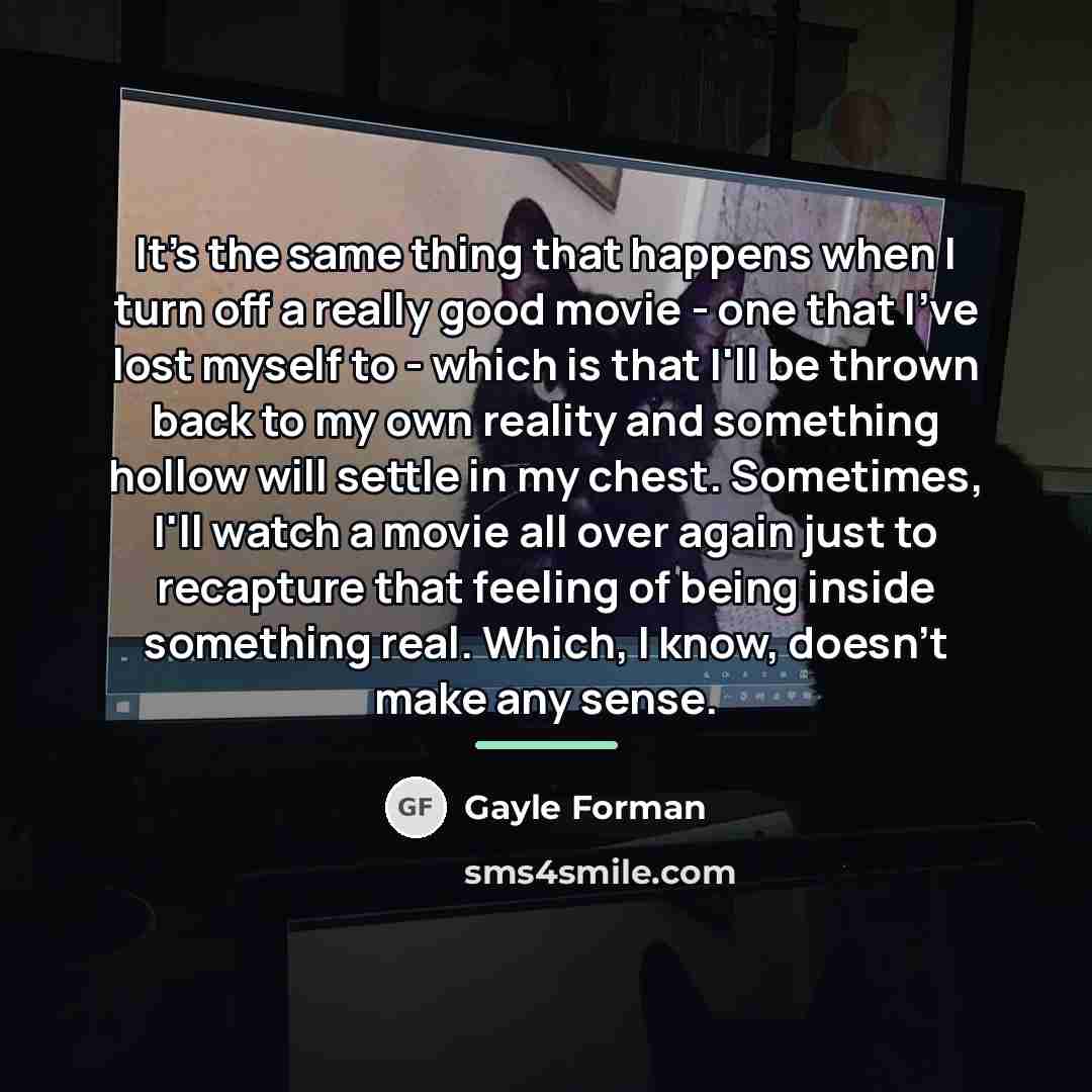 “It's the same thing that happens when I turn off…” quote by Gayle Forman