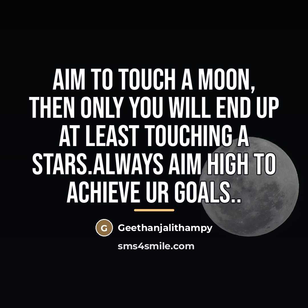 “Aim to touch a moon, then only you will end…” quote by Geethanjalithampy