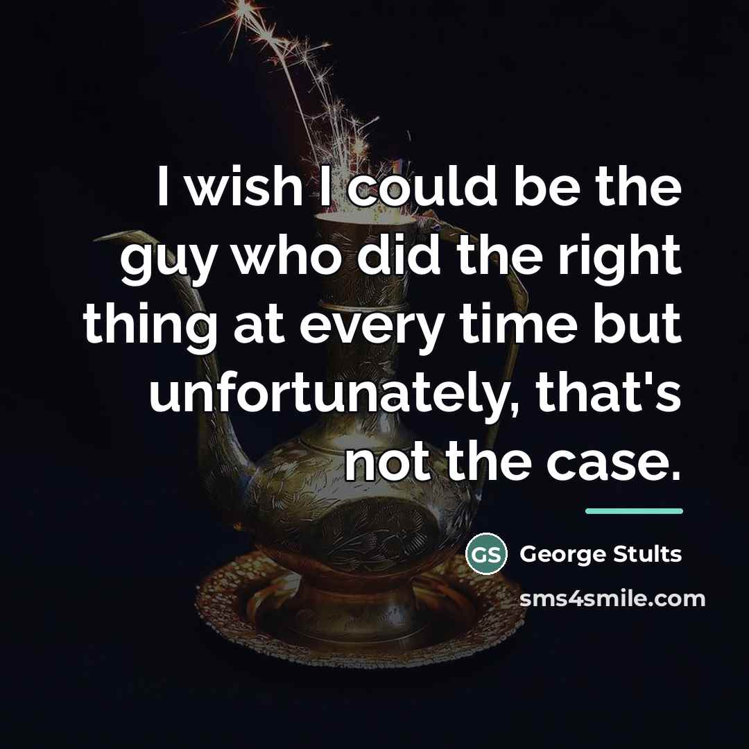 “I wish I could be the guy who did the…” quote by George Stults