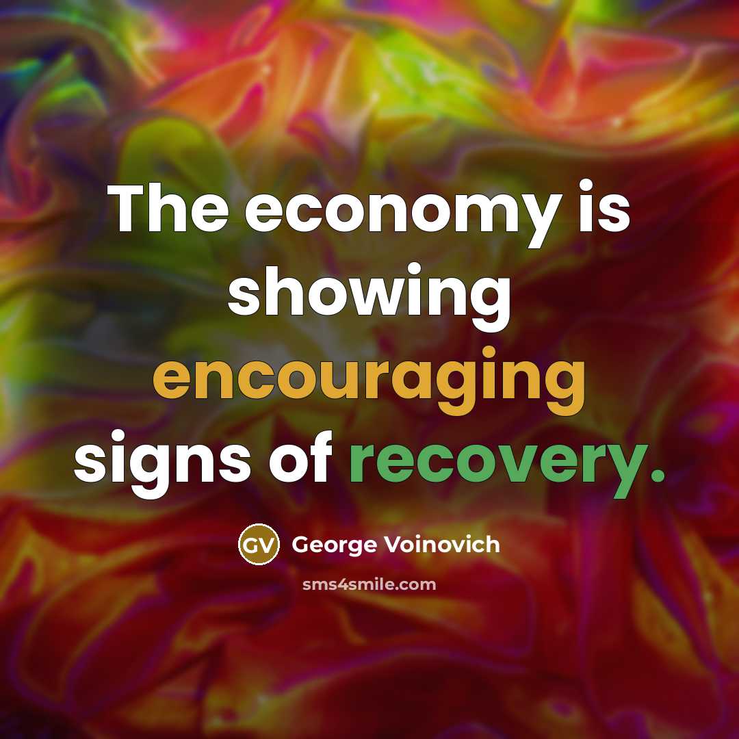 “The economy is showing encouraging signs of recovery.…” quote by George Voinovich