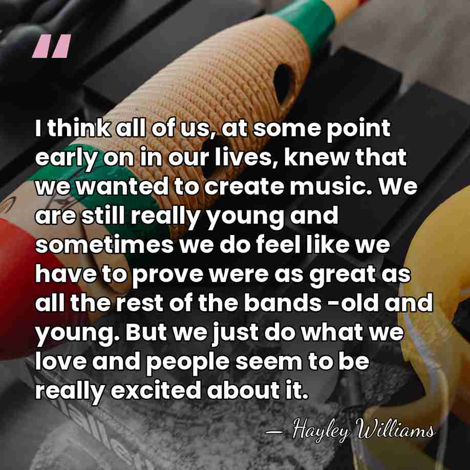 I think all of us, at some point early on in our&hellip; - Hayley Williams