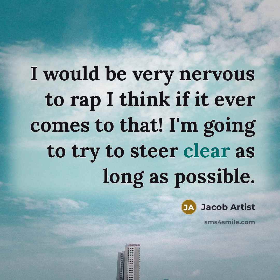 “I would be very nervous to rap I think if…” quote by Jacob Artist