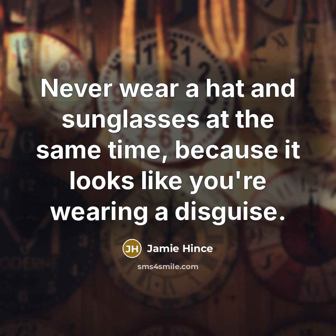 “Never wear a hat and sunglasses at the same time,…” quote by Jamie Hince