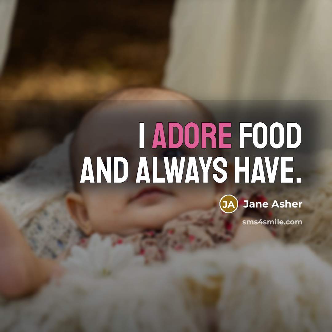 “I adore food and always have.…” quote by Jane Asher