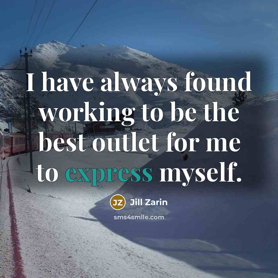 “I have always found working to be the best outlet…” quote by Jill Zarin