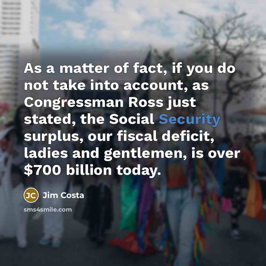 “As a matter of fact, if you do not take…” quote by Jim Costa