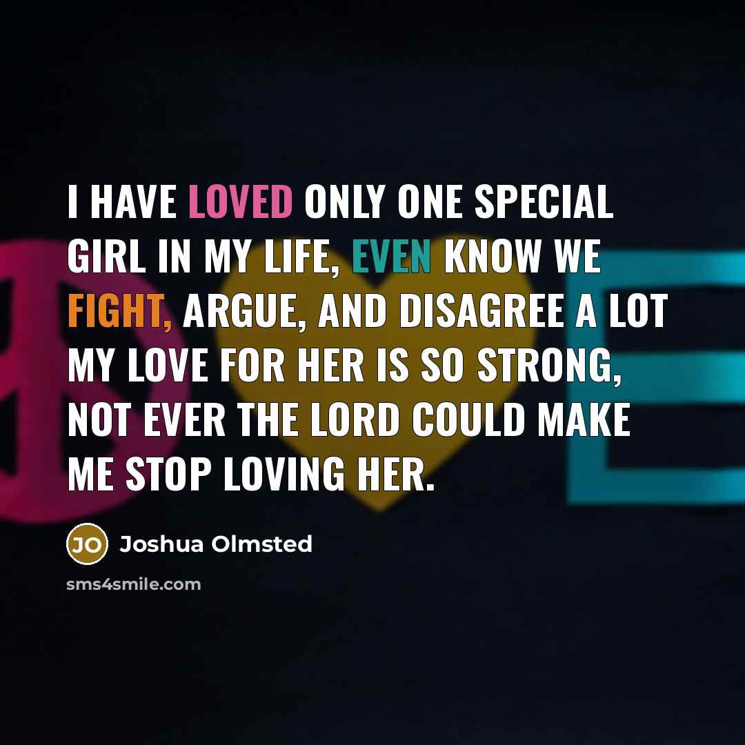 “I have loved only one special girl in my life,…” quote by Joshua Olmsted