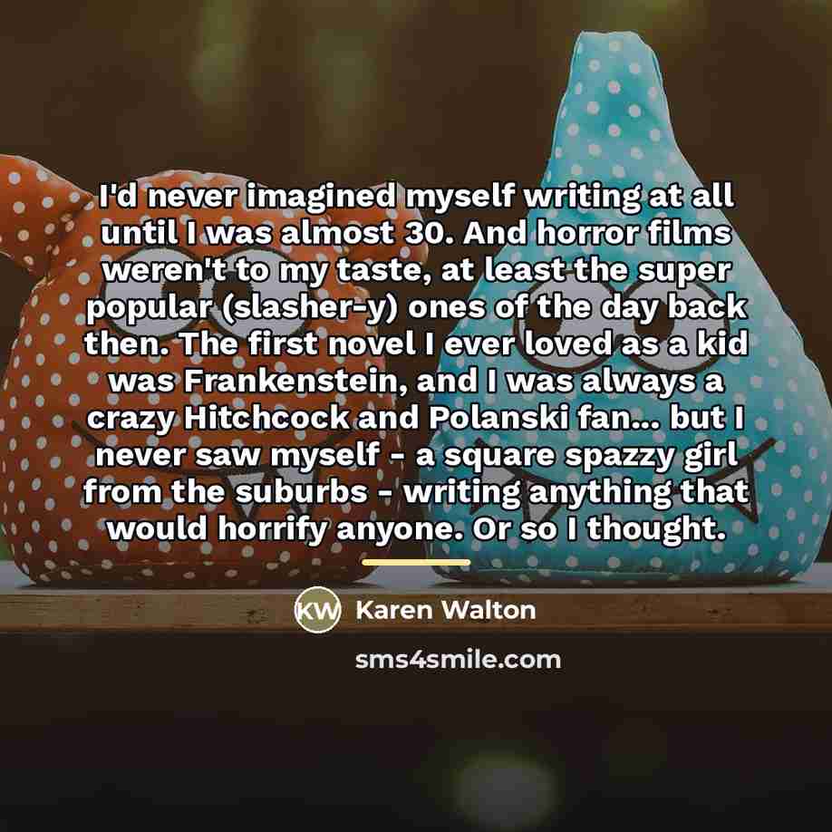 “I'd never imagined myself writing at all until I was…” quote by Karen Walton