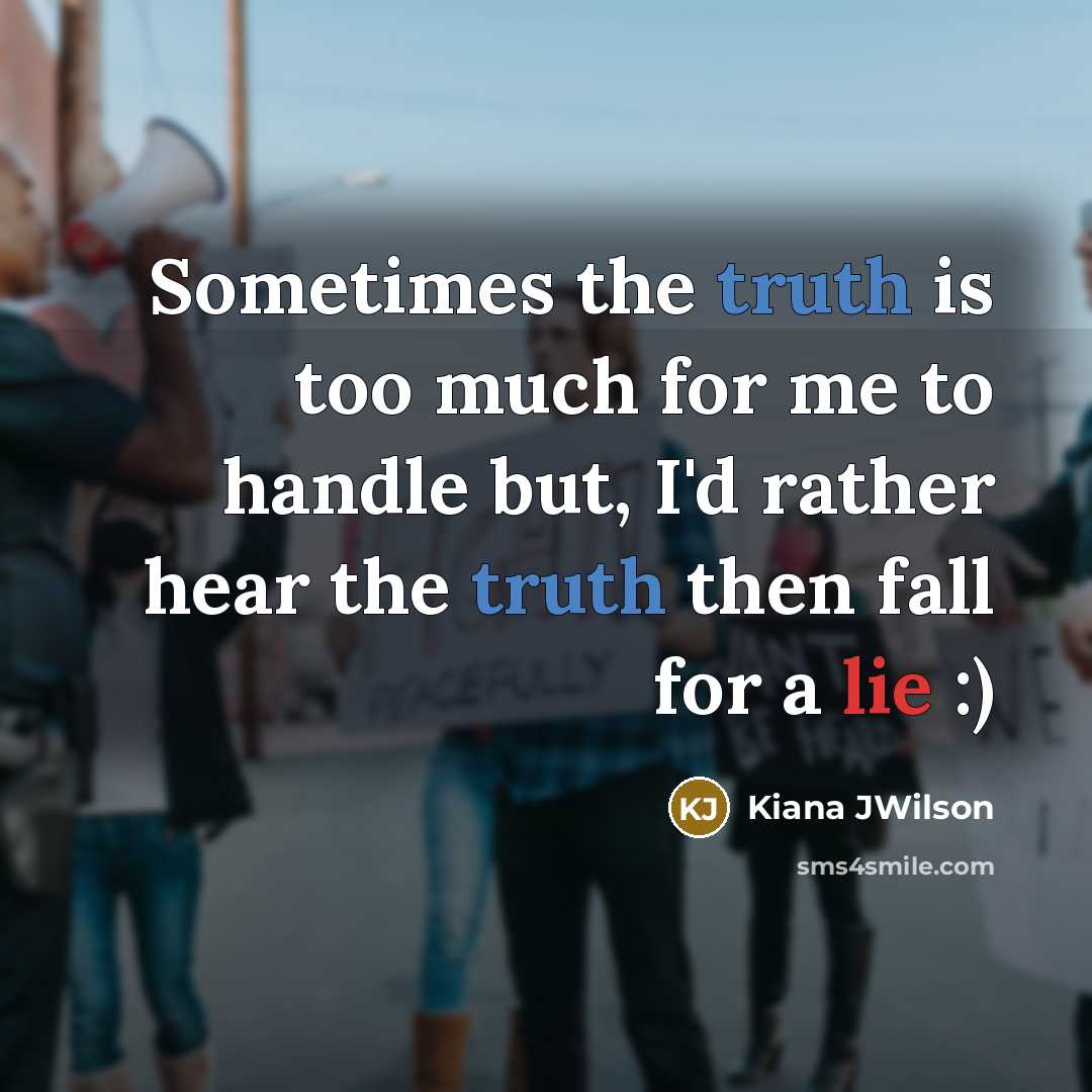 “Sometimes the truth is too much for me to handle…” quote by Kiana JWilson