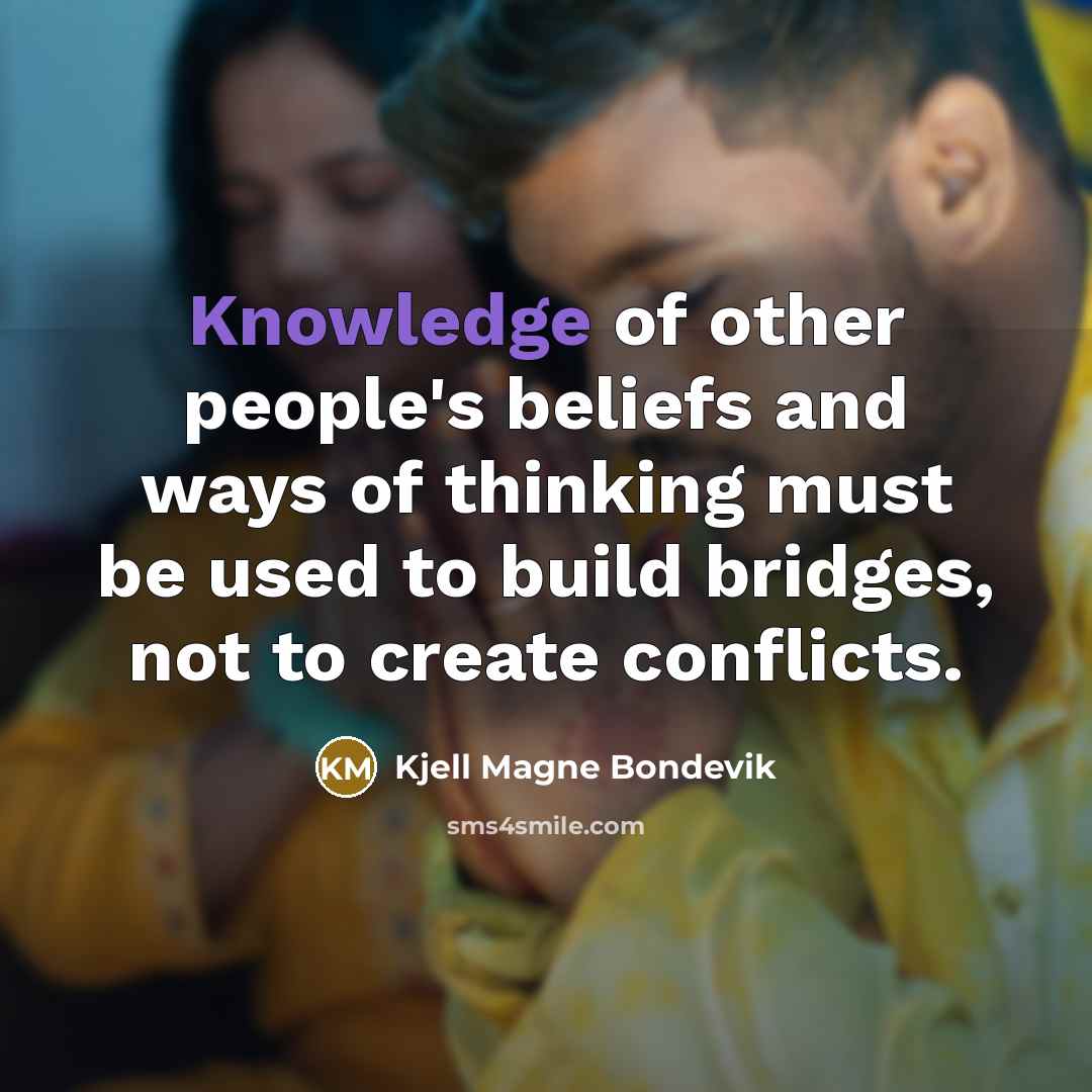 “Knowledge of other people's beliefs and ways of thinking must…” quote by Kjell Magne Bondevik