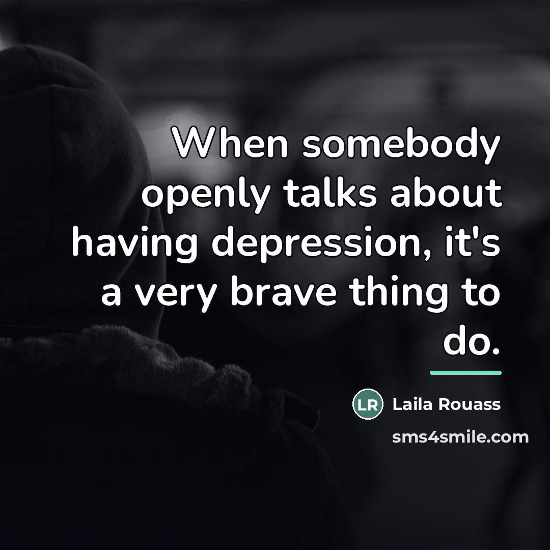 “When somebody openly talks about having depression, it's a very…” quote by Laila Rouass