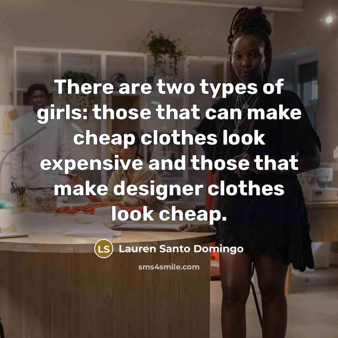 “There are two types of girls: those that can make…” quote by Lauren Santo Domingo