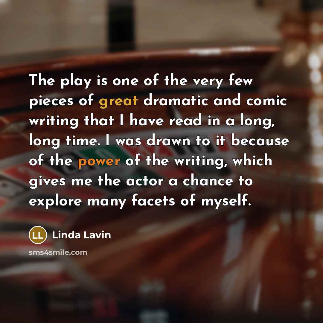 “The play is one of the very few pieces of…” quote by Linda Lavin