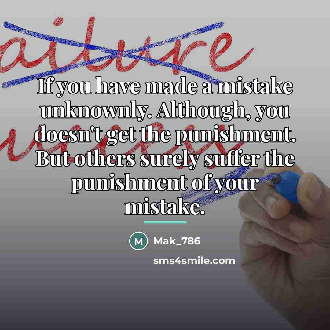 “If you have made a mistake unknownly. Although, you doesn't…” quote by Mak_786
