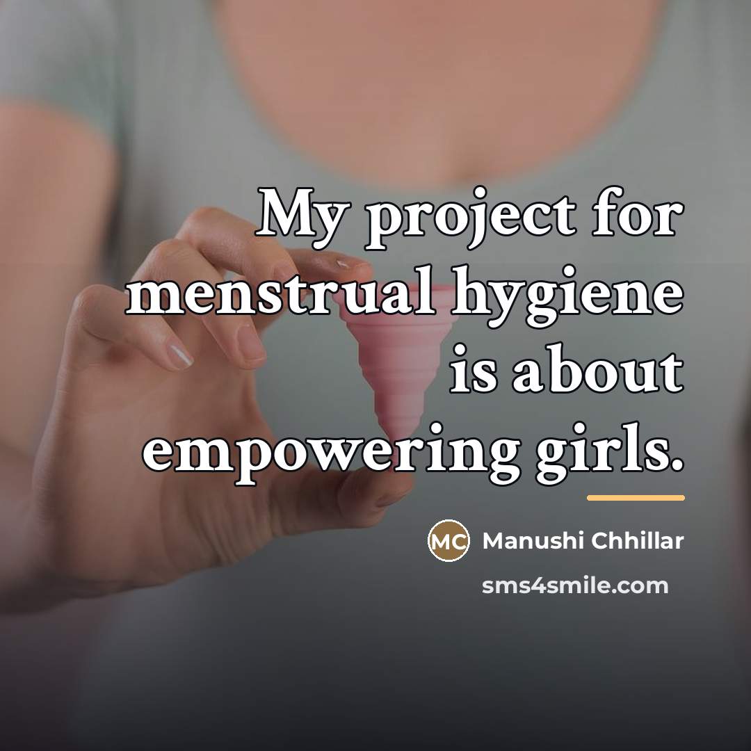 “My project for menstrual hygiene is about empowering girls.…” quote by Manushi Chhillar
