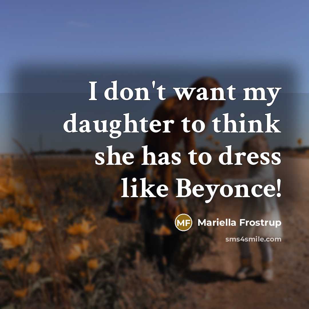 “I don't want my daughter to think she has to…” quote by Mariella Frostrup