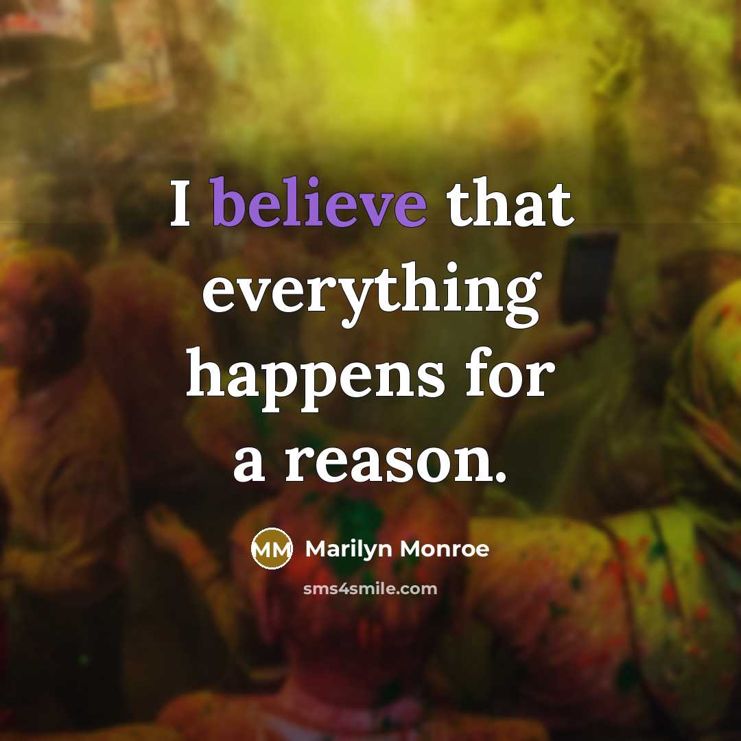 “I believe that everything happens for a reason.…” quote by Marilyn Monroe