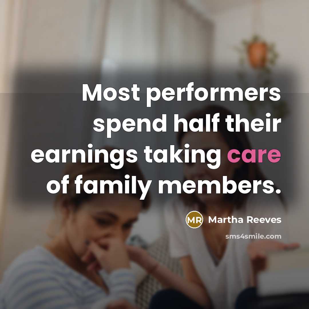 “Most performers spend half their earnings taking care of family…” quote by Martha Reeves