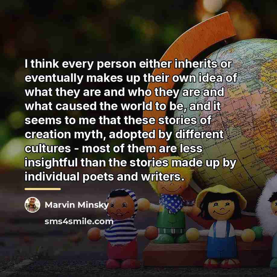 “I think every person either inherits or eventually makes up…” quote by Marvin Minsky