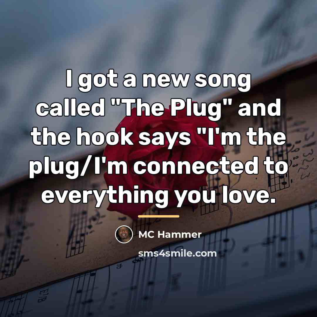 “I got a new song called "The Plug" and the…” quote by MC Hammer