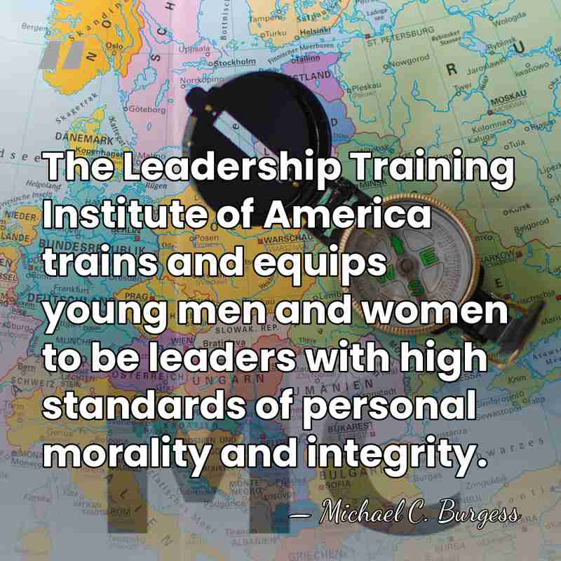 The Leadership Training Institute of America trains and equips young men and&hellip; - Michael C. Burgess