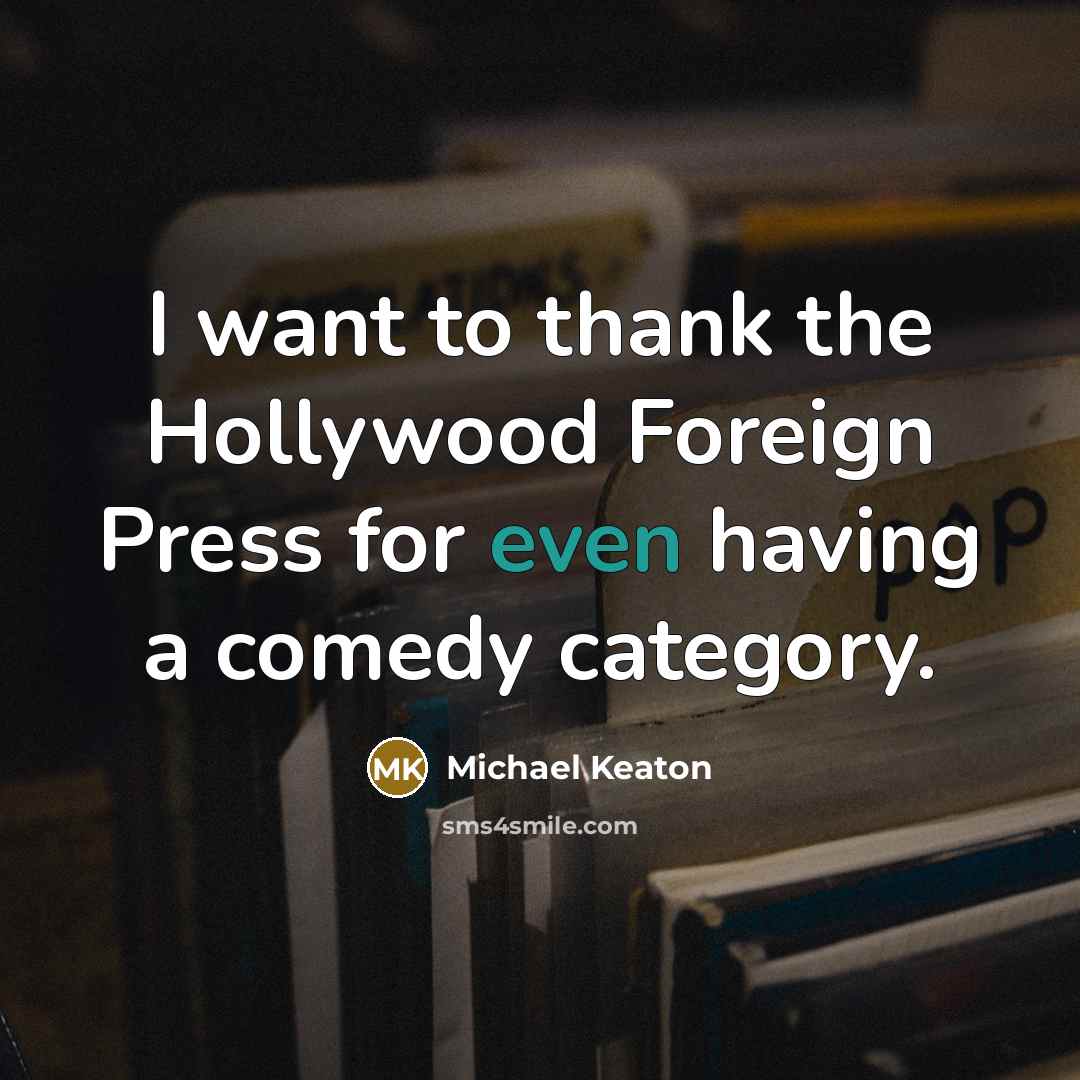 “I want to thank the Hollywood Foreign Press for even…” quote by Michael Keaton