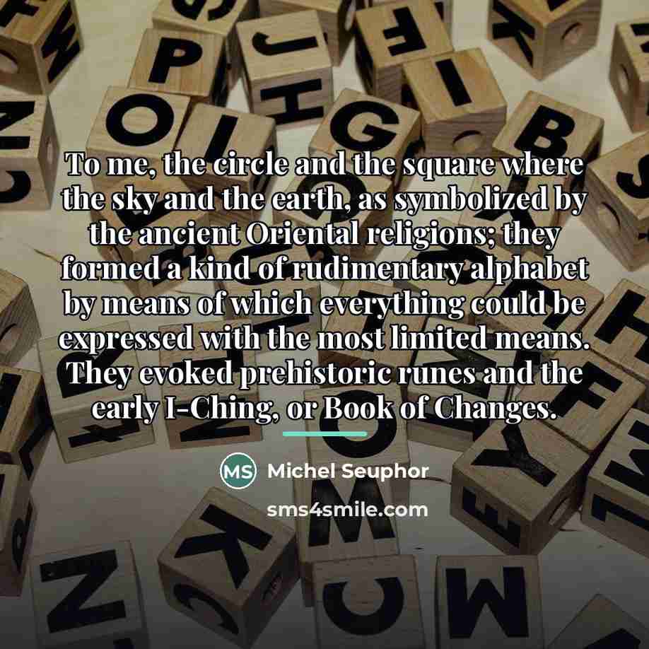 “To me, the circle and the square where the sky…” quote by Michel Seuphor