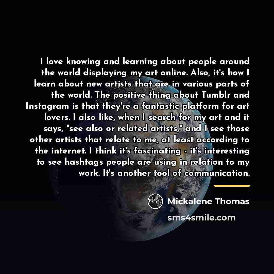 “I love knowing and learning about people around the world…” quote by Mickalene Thomas