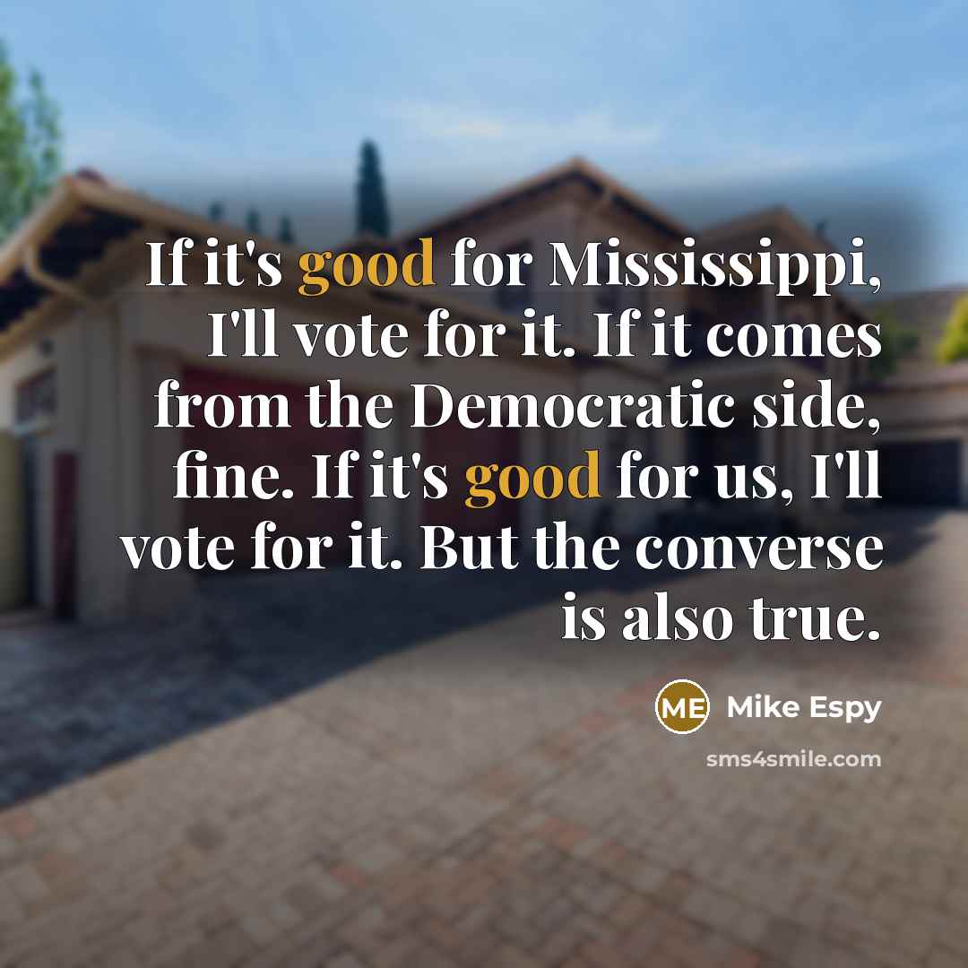 “If it's good for Mississippi, I'll vote for it. If…” quote by Mike Espy