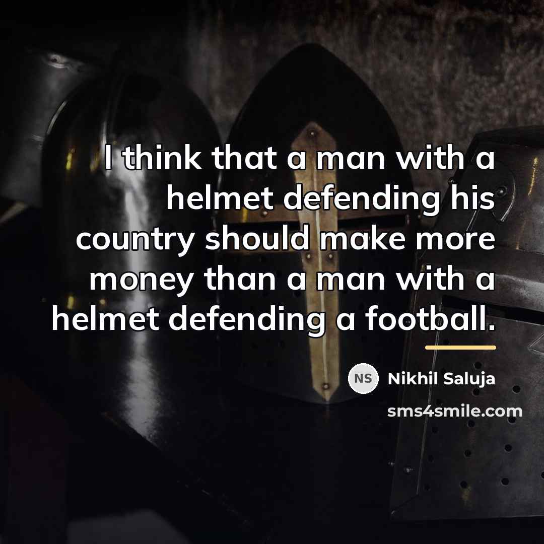 “I think that a man with a helmet defending his…” quote by Nikhil Saluja