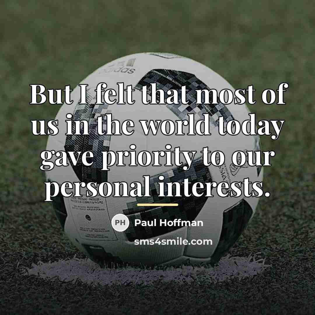 “But I felt that most of us in the world…” quote by Paul Hoffman
